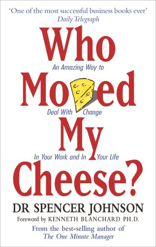 Who Moved My Cheese?: an a-Mazing Way to Deal with Change in Your Work and in Your Life